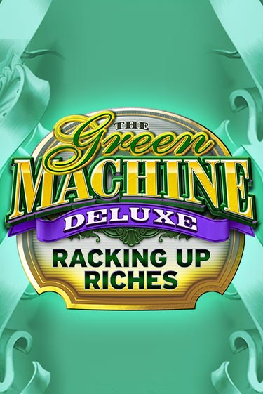 Играй в The Green Machine Deluxe Racking Up Riches онлайн без регистрации | Азино Три Топора