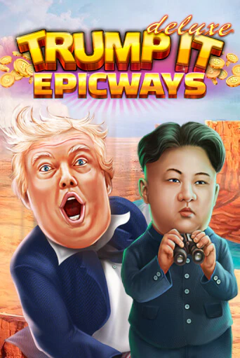 Играй в Trump It Deluxe EPICWAYS онлайн без регистрации | Азино Три Топора